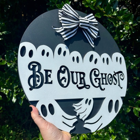 Be Our Ghost Sign | Halloween Sign | Halloween Décor | Trick or Treat Sign | Fall Décor | Spooky Season